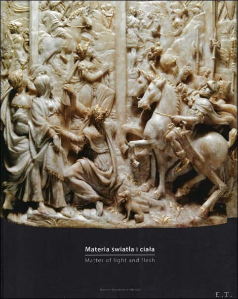 Materia wiata i ciaa : alabaster w rze?bie niderlandzkiej XVI-XVII …