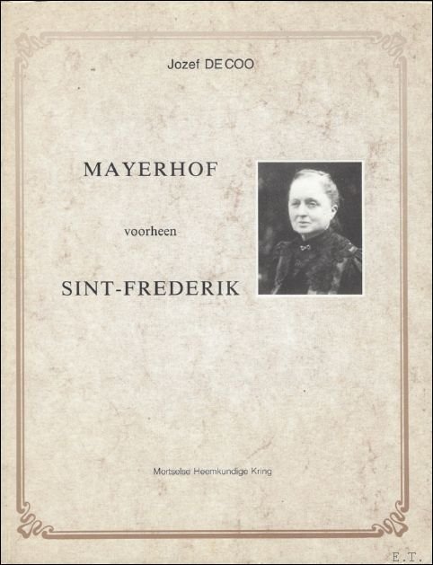 Mayerhof voorheen Sint-Frederik. Mortsel. Onstaan, groei, bloei.
