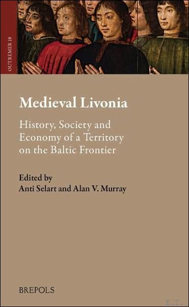 Medieval Livonia History, Society and Economy of a Territory on …