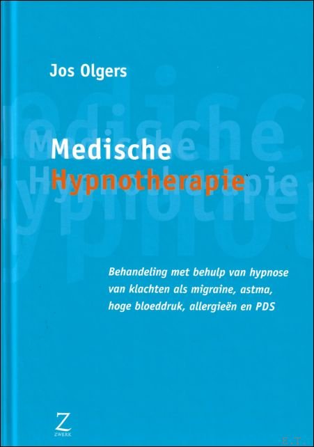 Medische hypnotherapie : behandeling met behulp van hypnose van klachten …