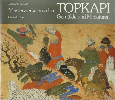 Meisterwerke aus dem Topkapi : Gema?lde und Miniaturen