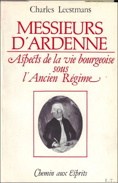 Messieurs d'Ardenne: aspects de la vie bourgeoise sous l'Ancien R …
