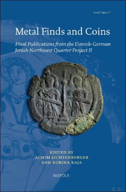 Metal Finds and Coins. Final Publications from the Danish-German Jerash …