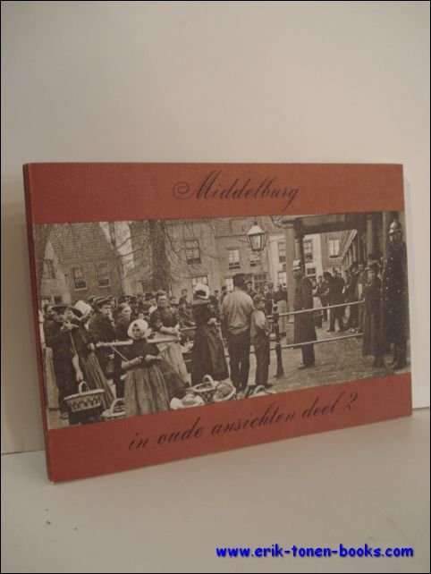 MIDDELBURG IN OUDE ANSICHTEN DEEL 2,