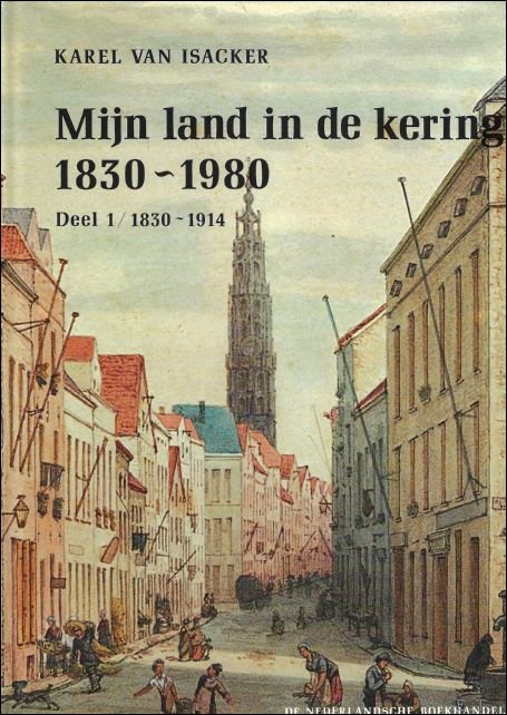 MIJN LAND IN DE KERING 1830 - 1980. DEEL 1 …