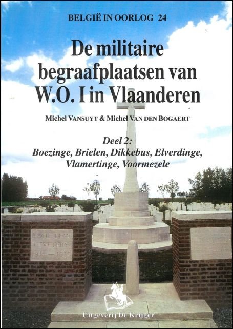 Militaire Begraafplaatsen Van W.O.I.-2: Deel 2 : Boezinge, Brielen, Dikkebus, …