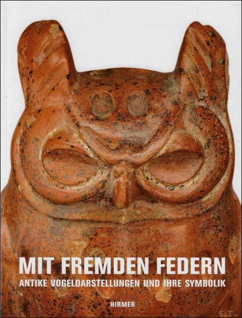 Mit fremden Federn Antike Vogeldarstellungen und ihre Symbolik