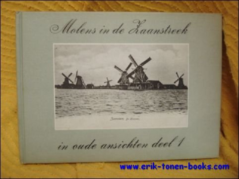Molens in de Zaanstreek in oude ansichten deel 1,