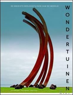 mooiste beeldentuinen van de wereld / Tuinen van Verwondering. Wondertuinen