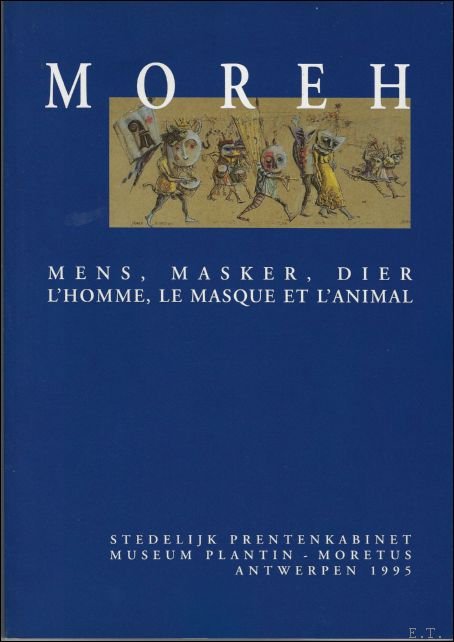 Moreh, mens, masker, dier : / l'homme, lemasque et l'animal.