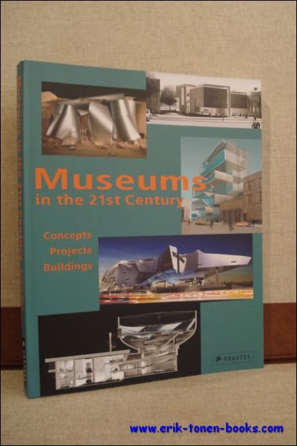 MUSEUM IN THE 21ST CENTURY. CONCEPTS PROJECTS BUILDINGS,