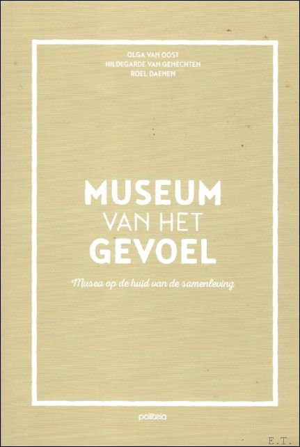 Museum van het gevoel : Musea op de huid van …