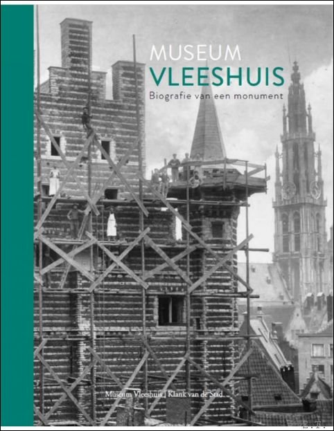 Museum Vleeshuis Biografie van een monument. Cahier #5.
