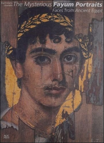 Mysterious Fayum Portraits: Faces from Ancient Egypt