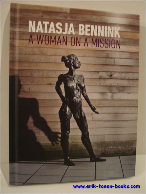 Natasja Bennink. A woman on a mission 1999-2009