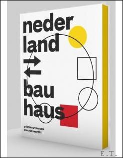 Nederland - Bauhaus, Pioniers van een nieuwe wereld