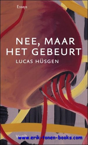 Nee, maar het gebeurt. Essays,