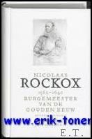 NICOLAAS ROCKOX 1560 - 1640. BURGERMEESTER VAN DE GOUDEN EEUW.
