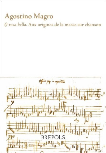 O rosa bella. Aux origines de la messe sur chanson