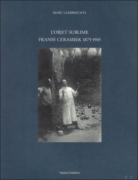 Objet Sublime : Franse ceramiek 1875-1945