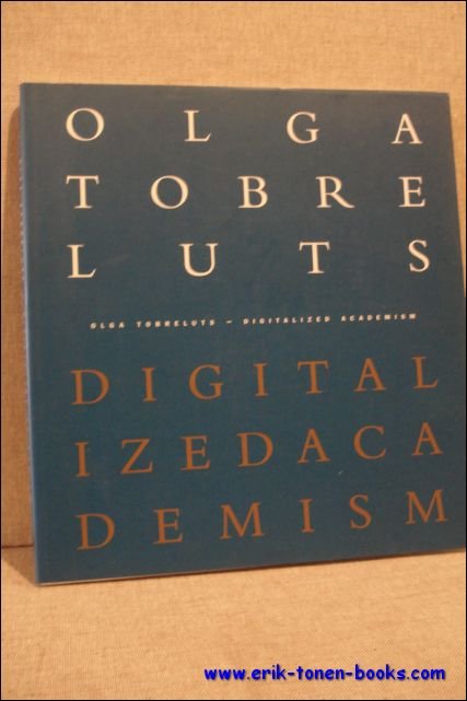 OLGA TOBRELUTS DIGITALIZED ACADEMISM,