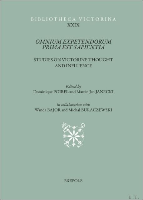 Omnium expetendorum prima est sapientia. Studies on Victorine thought and …