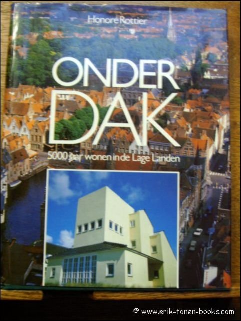 ONDER DAK. 5000 JAAR WONEN IN DE LAGE LANDEN.