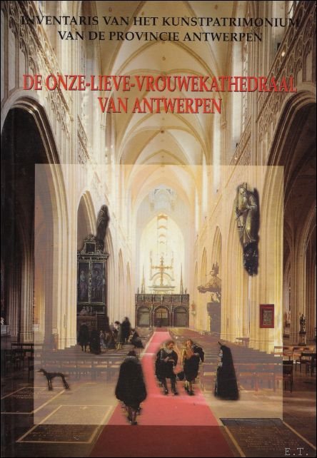 Onze-Lieve-Vrouwekathedraal van Antwerpen: Kunstpatrimonium van het Ancien Regime. (Inventaris van …