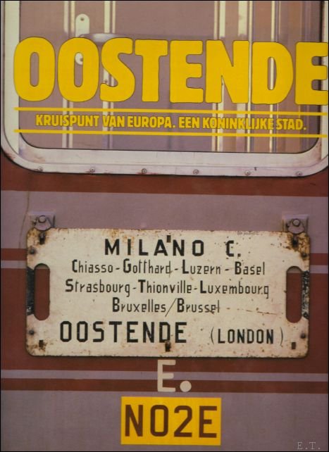 Oostende Kruispunt van Europa. Een koninklijke stad.