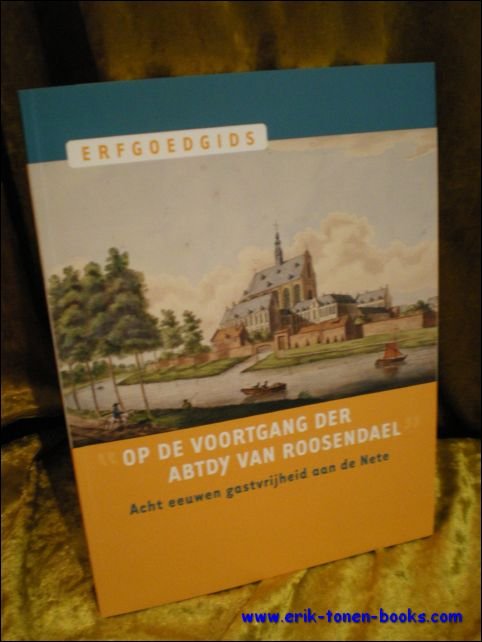 OP DE VOORTGANG DER ABTDY VAN ROOSENDAEL. ACHT EEUWEN GASTVRIJHEID …