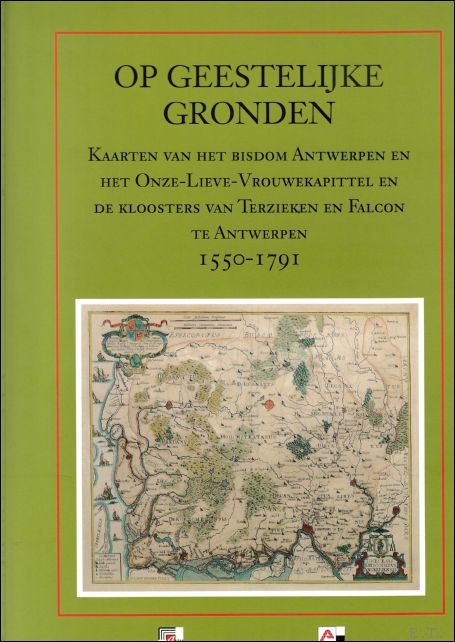 Op geestelijke gronden : Kaarten van het bisdom Antwerpen en …