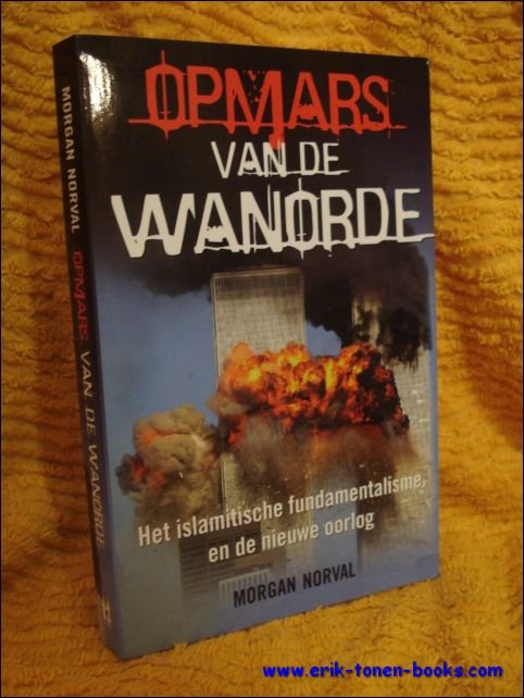 Opmars van de wanorde. Het islamitische fundamentalisme en de nieuwe …