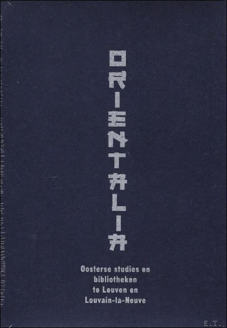 Orientalia. Oosterse studies en bibliotheken te Leuven en Louvain-la-Neuve.