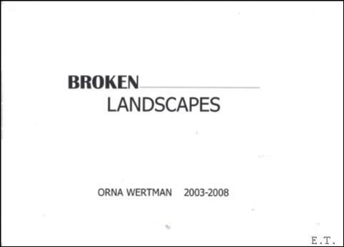 Orna Wertman - Broken Landscapes 2003-2008. photograps.