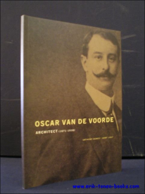 OSCAR VAN DE VOORDE. ARCHITECT ( 1871 - 1938 ),