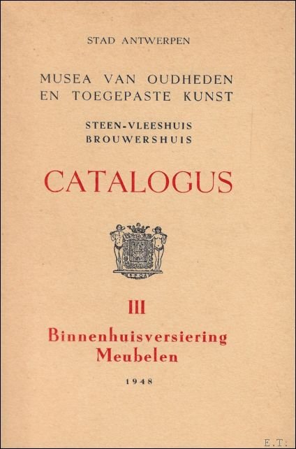 OUDHEIDKUNDIGE MUSEA. VLEESHUIS. CATALOGUS. III. BINNENHUISVERSIERING / MEUBELEN
