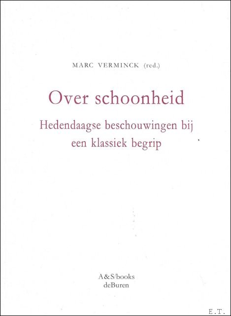 OVER SCHOONHEID. HEDENDAAGSE BESCHOUWINGEN BIJ EEN KLASSIEK BEGRIP.