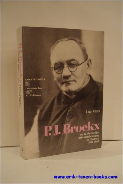 P.J. BROECKX EN DE CHRISTELIJKE ARBEIDERSBEWEGING IN LIMBURG 1881 - …