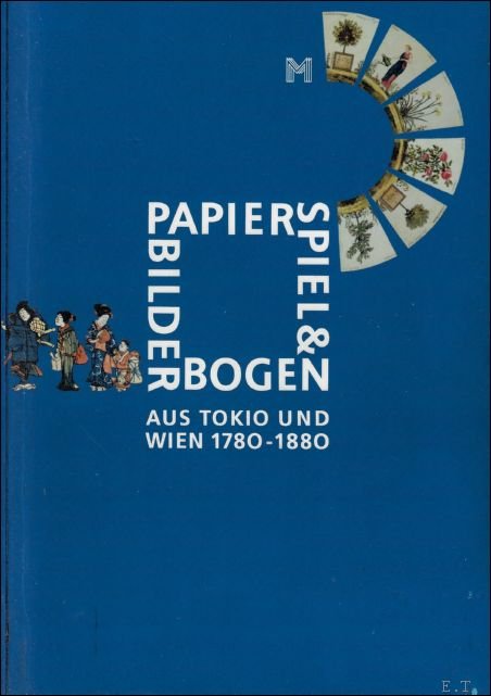 Papierspiel & Bilderbogen aus Tokio und Wien: 1780 - 1880