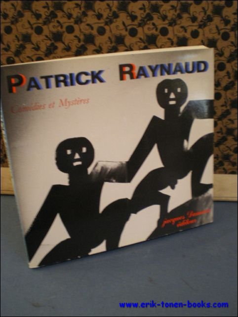 PATRICK RAYNAUD. COMEDIES ET MYSTERES,