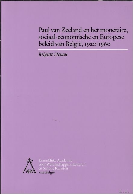 Paul Van Zeeland en het monetaire, sociaal-economische en Europese beleid …