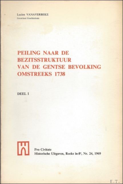 PEILING NAAR DE BEZITSSTRUKTUUR VAN DE GENTSE BEVOLKING OMSTREEKS 1738. …