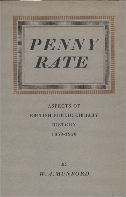 PENNY RATE: ASPECTS OF BRITISH PUBLIC LIBRARY HISTORY,