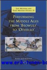 Performing the Middle Ages from 'Beowulf' to 'Othello' ,
