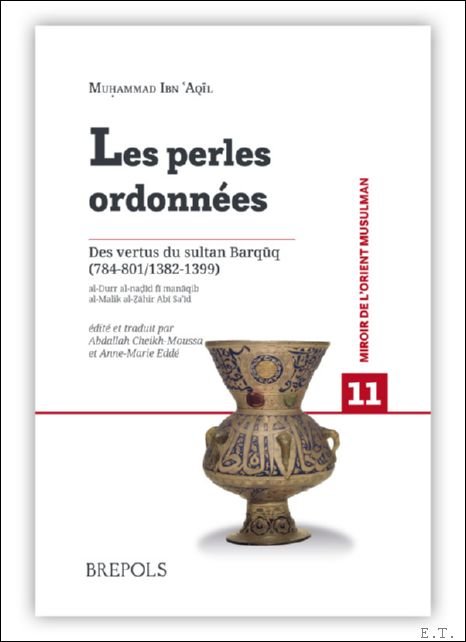 perles ordonn es : des vertus du Sultan Barq?q (784-801/1382-1399) …