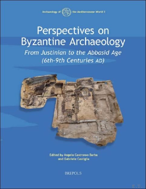 Perspectives on Byzantine Archaeology. From Justinian to the Abbasid Age …