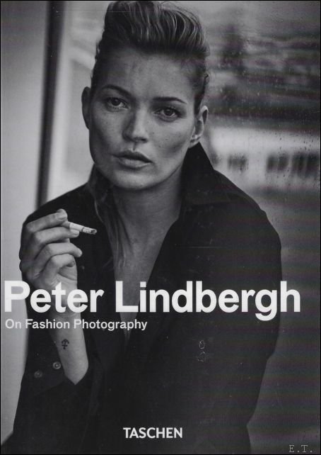 Peter Lindbergh. On Fashion Photography. 40th Ed.