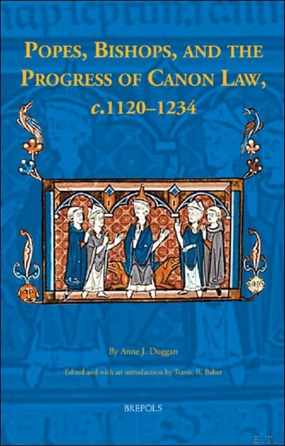 Popes, Bishops, and the Progress of Canon Law, c.1120-1234