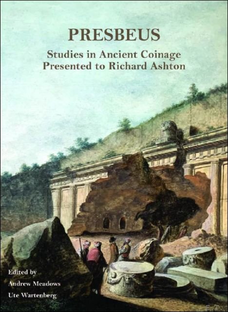 Presbeus: Studies in Ancient Coinage Presented to Richard Ashton