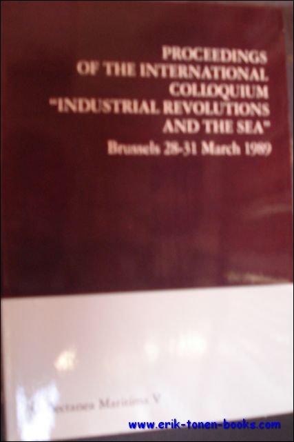 PROCEEDINGS OF INTERNATIONAL COLLOQUIUM INDUSTRIAL REVOLUTIONS AND THE SEA. Collectanea …